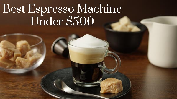 Feature Image - Best Espresso Machine Under $500