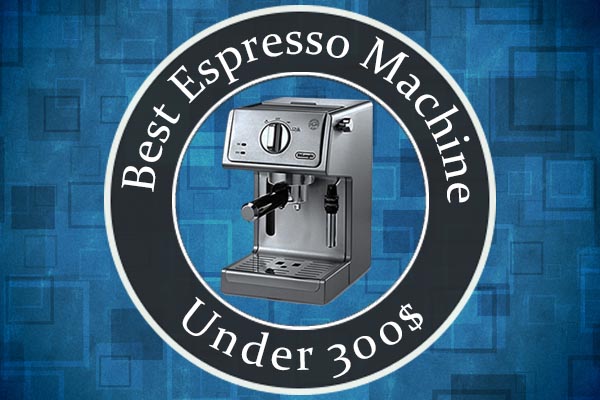 Best Espresso Machine Under $300 Feature Image