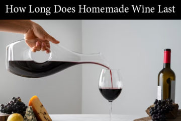 Preserving the Pour: How Long Does Homemade Wine Last